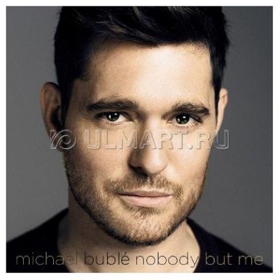 CD  BUBLE, MICHAEL "NOBODY BUT ME", 1CD_CYR